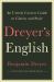 Dreyer's English : An Utterly Correct Guide to Clarity and Style