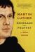 Martin Luther : Renegade and Prophet