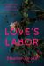 Love's Labor : How We Break and Make the Bonds of Love