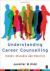 Understanding Career Counselling : Theory, Research and Practice