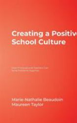 Creating a Positive School Culture : How Principals and Teachers Can Solve Problems Together
