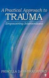 A Practical Approach to Trauma : Empowering Interventions