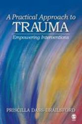 A Practical Approach to Trauma : Empowering Interventions
