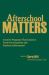 Afterschool Matters : Creative Programs That Connect Youth Development and Student Achievement