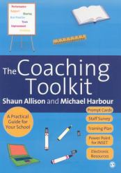 The Coaching Toolkit : A Practical Guide for Your School