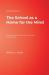The School As a Home for the Mind : Creating Mindful Curriculum, Instruction, and Dialogue