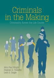 Criminals in the Making : Criminality Across the Life Course