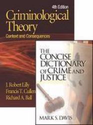 Criminological Theory:Context and Consequences by Lilly and the Concise Dictionary of Crime and Justice by Davis, Bundle