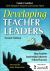 Developing Teacher Leaders : How Teacher Leadership Enhances School Success