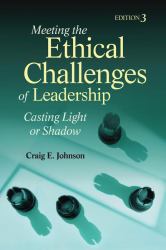 Meeting the Ethical Challenges of Leadership : Casting Light or Shadow