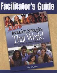 Facilitator′s Guide to More Inclusion Strategies That Work!