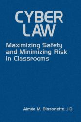 Cyber Law : Maximizing Safety and Minimizing Risk in Classrooms