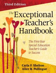 The Exceptional Teacher′s Handbook : The First-Year Special Education Teacher′s Guide to Success