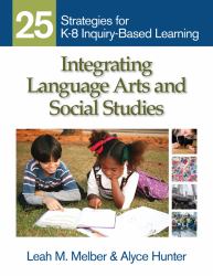 Integrating Language Arts and Social Studies : 25 Strategies for K-8 Inquiry-Based Learning