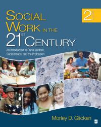 Social Work in the 21st Century : An Introduction to Social Welfare, Social Issues, and the Profession