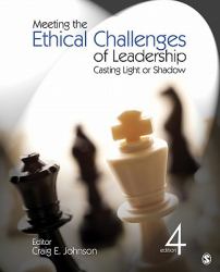 Meeting the Ethical Challenges of Leadership : Casting Light or Shadow