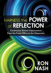 Harness the Power of Reflection : Continuous School Improvement from the Front Office to the Classroom