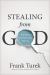 Stealing from God : Why Atheists Need God to Make Their Case Stealing from God : Why Atheists Need God to Make Their Case