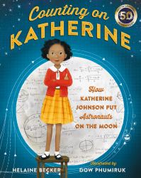 Counting on Katherine : How Katherine Johnson Put Astronauts on the Moon