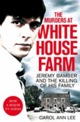 The Murders at White House Farm : Jeremy Bamber and the Killing of His Family. the Definitive Investigation