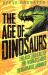 The Age of Dinosaurs: the Rise and Fall of the World's Most Remarkable Animals