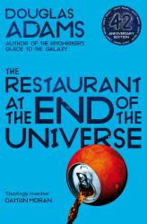 The Restaurant at the End of the Universe: Hitchhiker's Guide to the Galaxy Book 2