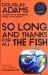 So Long, and Thanks for All the Fish: Hitchhiker's Guide to the Galaxy Book 4