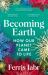 Becoming Earth : How Our Planet Came to Life
