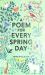 A Poem for Every Spring Day A Poem for Every Spring Day