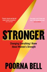 Stronger : Changing Everything I Knew about Women's Strength