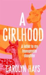 A Girlhood : A Letter to My Transgender Daughter