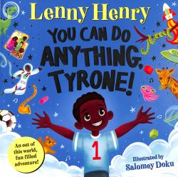 You Can Do Anything, Tyrone!
