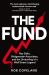 The Fund : Ray Dalio, Bridgewater Associates and the Unraveling of a Wall Street Legend