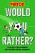 Would You Rather ... ? MATCH! Edition