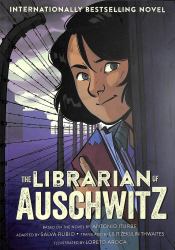 The Librarian of Auschwitz : The Graphic Novel of the International Bestseller, Based on a True Story