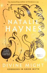 Divine Might : Goddesses in Greek Myth