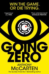 Going Zero : An Addictive, Ingenious Conspiracy Thriller from the No. 1 Bestselling Author of the Darkest Hour