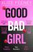 Good Bad Girl : Top Ten Bestselling Author and 'Queen of Twists', Alice Feeney Returns with Another Mind-Blowing Tale of Psychological Suspense...