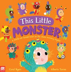 This Little Monster : A Trick-Or-Treat Twist on the Classic Nursery Rhyme!