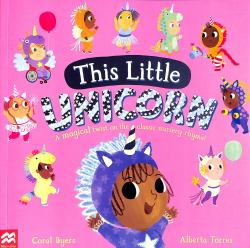 This Little Unicorn : A Magical Twist on the Classic Nursery Rhyme!