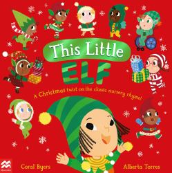 This Little Elf : A Christmas Twist on the Classic Nursery Rhyme!