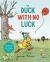 The Duck with No Luck