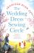 The Wedding Dress Sewing Circle : A Heartwarming Nostalgic World War Two Novel Inspired by Real Events