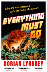 Everything Must Go : The Stories We Tell about the End of the World