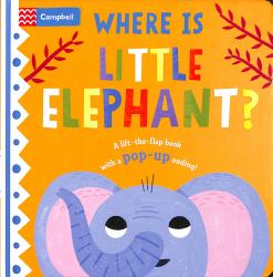 Where Is Little Elephant : A Lift-The-flap Book with a Pop-up Ending