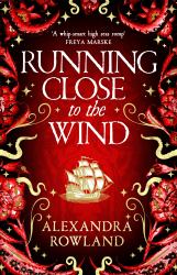 Running Close to the Wind : A Queer Pirate Fantasy Adventure Full of Magic and Mayhem
