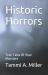 Historic Horrors: : True Tales of Real Monsters Historic Horrors: : True Tales of Real Monsters