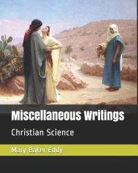 Miscellaneous Writings : Christian Science