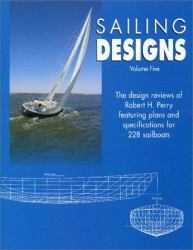 Sailing Designs Vol. 5 : The Design Reviews of Robert H. Perry featuring plans and specifications for 228 Sailboats