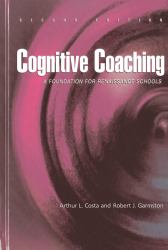 Cognitive Coaching : A Foundation for Renaissance Schools